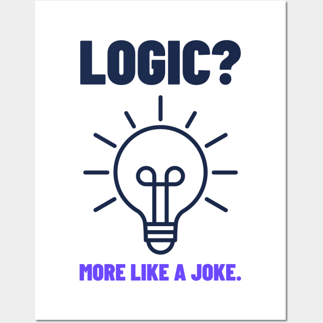 LOGIC MORE LIKE A JOKE ABSURDISM PHILOSOPHY Wall Art by BICAMERAL